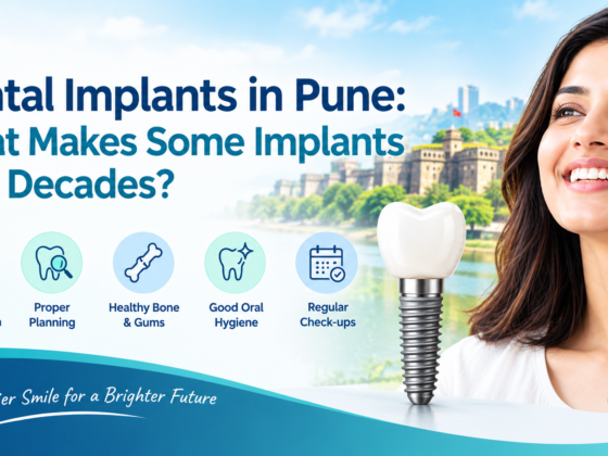 Dental Implants in Pune: What Makes Some Implants Last Decades?